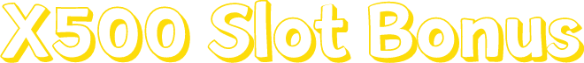 X500 Slot Bonus